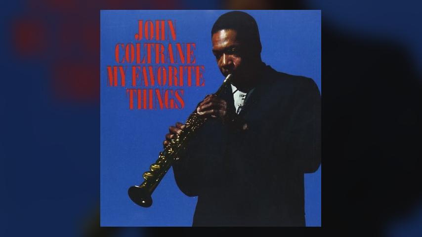 Happy 55th: John Coltrane, My Favorite Things