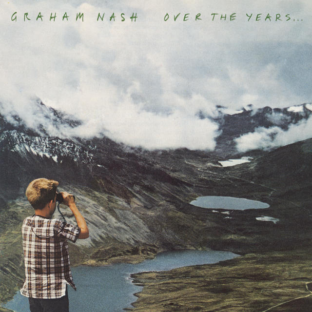 Graham Nash, OVER THE YEARS